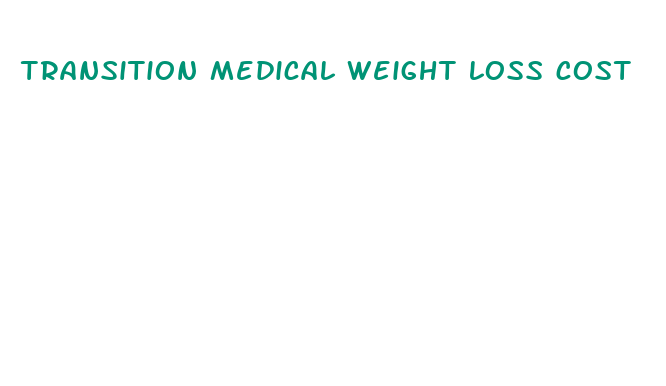 transition medical weight loss cost