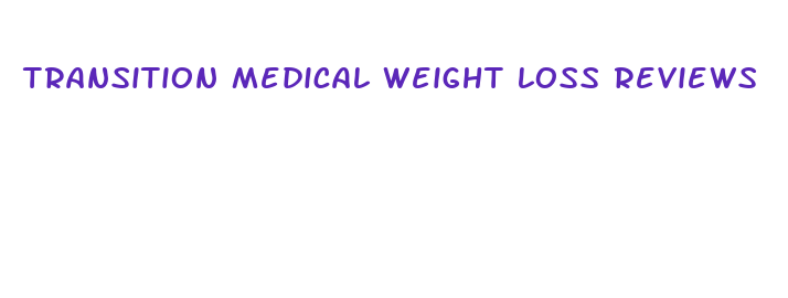 transition medical weight loss reviews