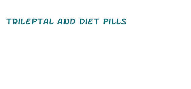 trileptal and diet pills