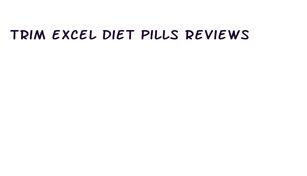 trim excel diet pills reviews