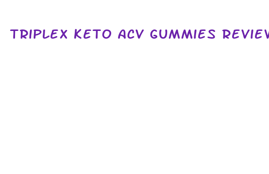 triplex keto acv gummies review