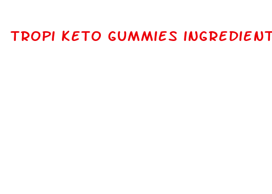 tropi keto gummies ingredients