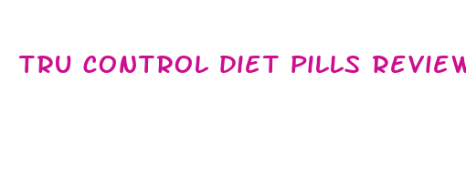 tru control diet pills reviews