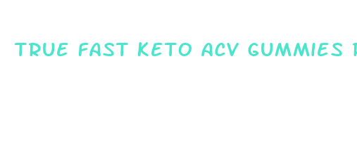 true fast keto acv gummies reviews