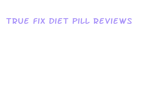 true fix diet pill reviews