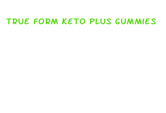 true form keto plus gummies