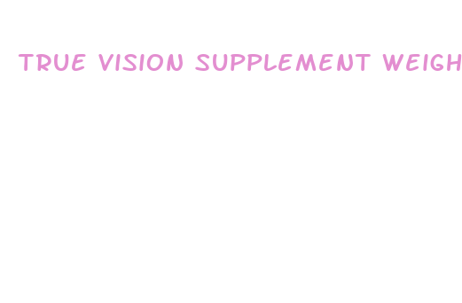 true vision supplement weight loss