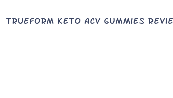 trueform keto acv gummies review