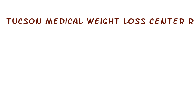 tucson medical weight loss center reviews