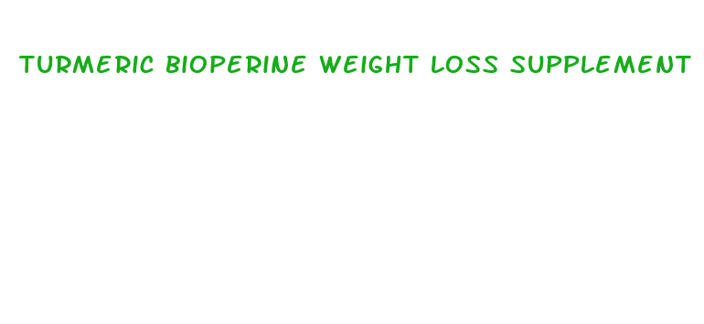 turmeric bioperine weight loss supplement benefits review to improve health