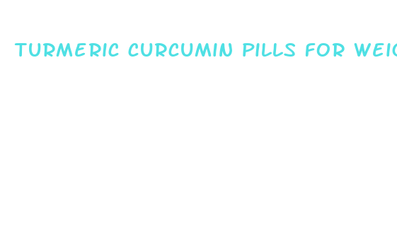 turmeric curcumin pills for weight loss