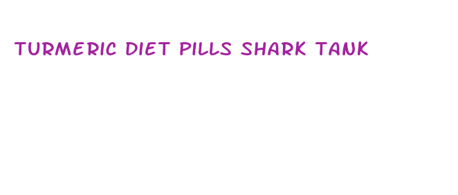 turmeric diet pills shark tank