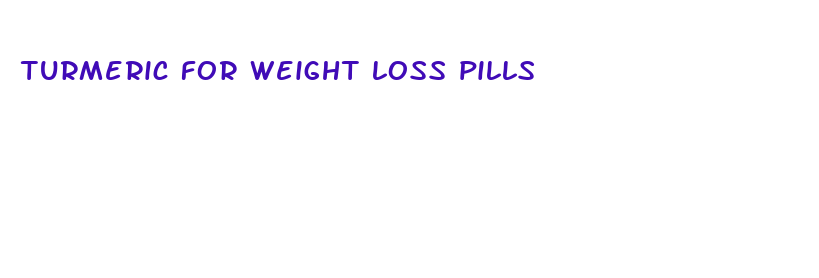 turmeric for weight loss pills