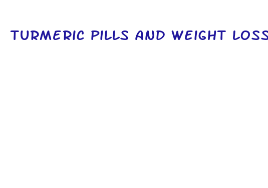 turmeric pills and weight loss