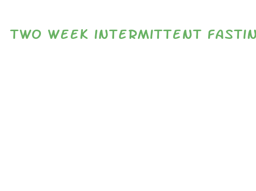 two week intermittent fasting results