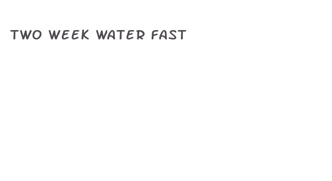 two week water fast