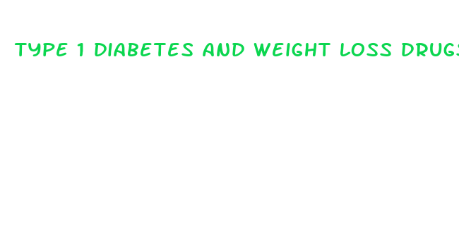 type 1 diabetes and weight loss drugs