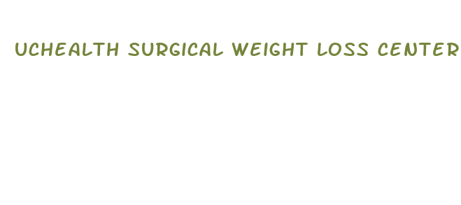 uchealth surgical weight loss center anschutz medical campus