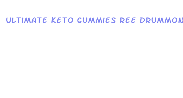 ultimate keto gummies ree drummond