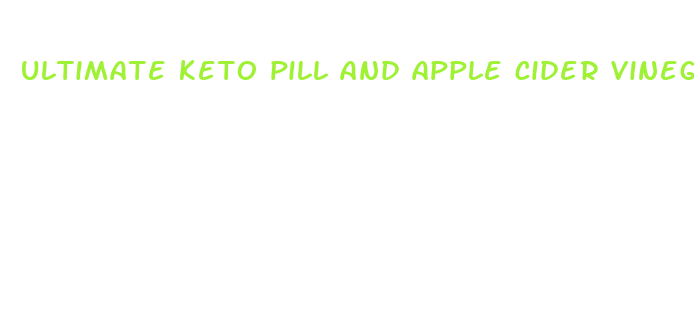 ultimate keto pill and apple cider vinegar