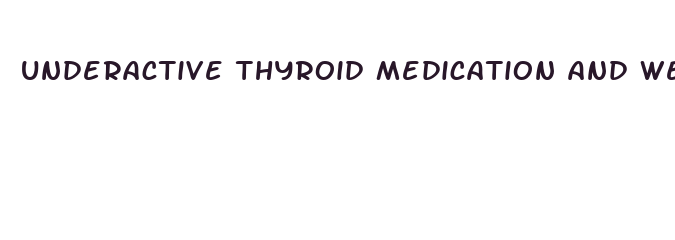 underactive thyroid medication and weight loss