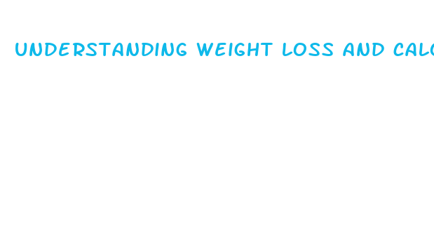 understanding weight loss and calories