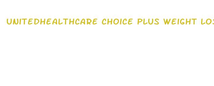 unitedhealthcare choice plus weight loss medications