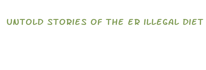 untold stories of the er illegal diet pill episode