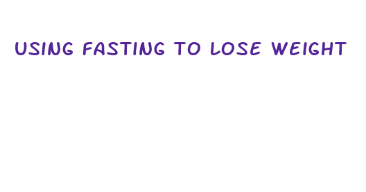 using fasting to lose weight