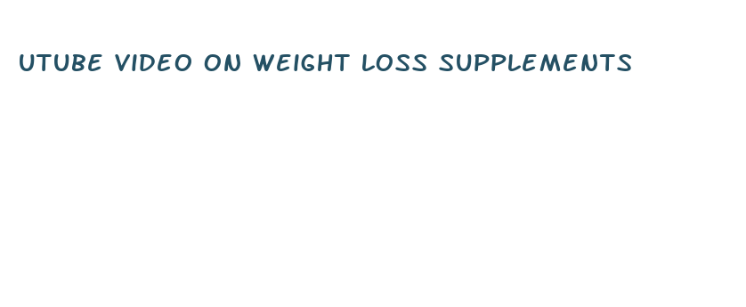 utube video on weight loss supplements