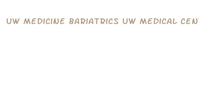 uw medicine bariatrics uw medical center weight loss