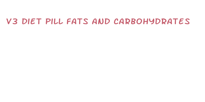 v3 diet pill fats and carbohydrates