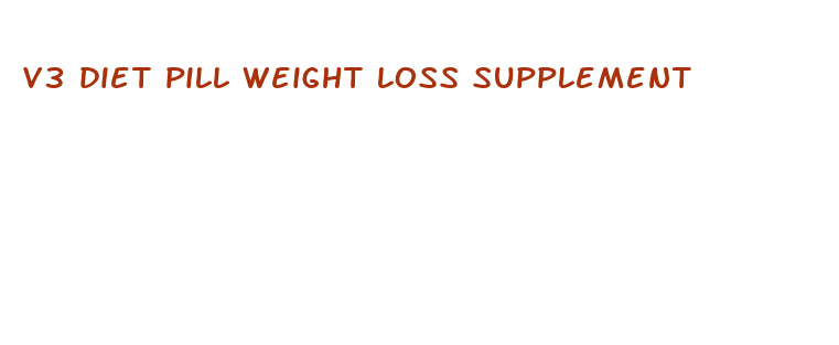 v3 diet pill weight loss supplement