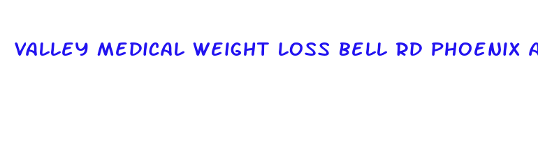 valley medical weight loss bell rd phoenix az