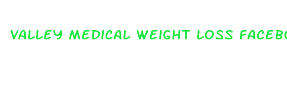 valley medical weight loss facebook