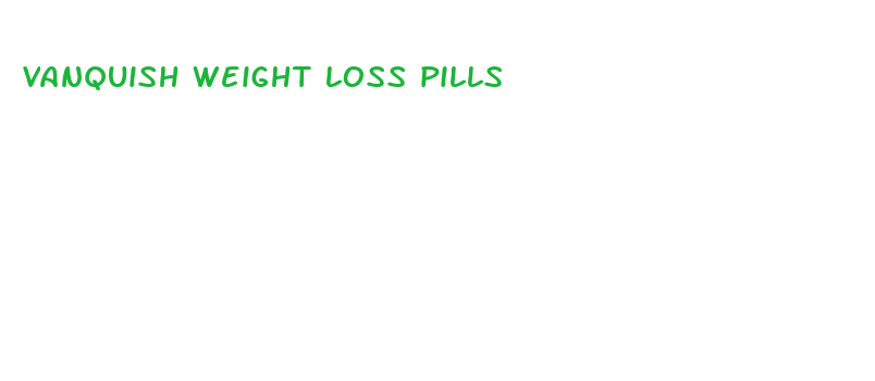 vanquish weight loss pills