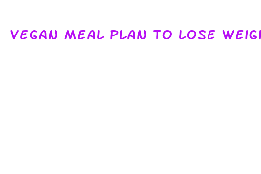 vegan meal plan to lose weight fast