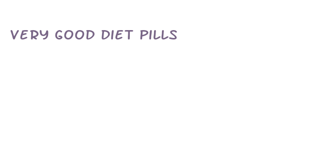 very good diet pills