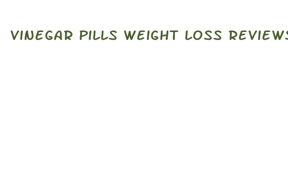 vinegar pills weight loss reviews