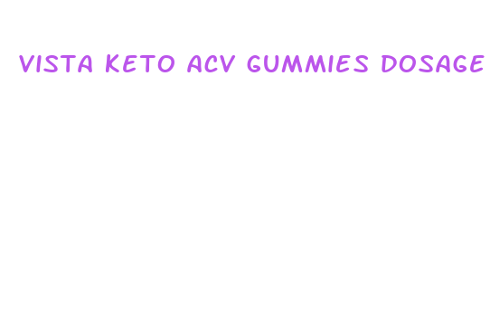 vista keto acv gummies dosage instructions