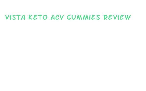 vista keto acv gummies review