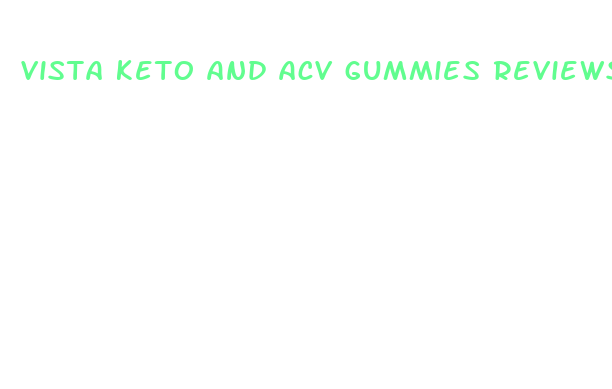 vista keto and acv gummies reviews