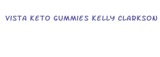 vista keto gummies kelly clarkson