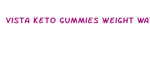 vista keto gummies weight watchers