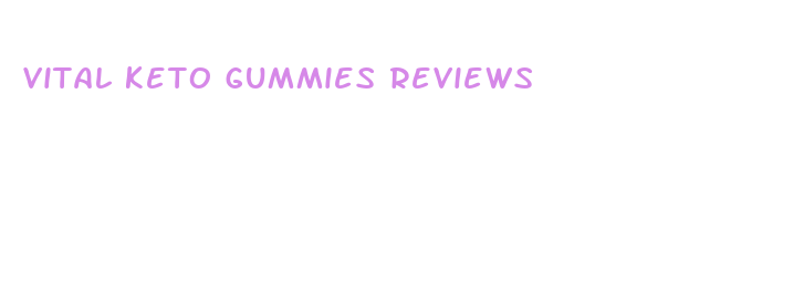 vital keto gummies reviews