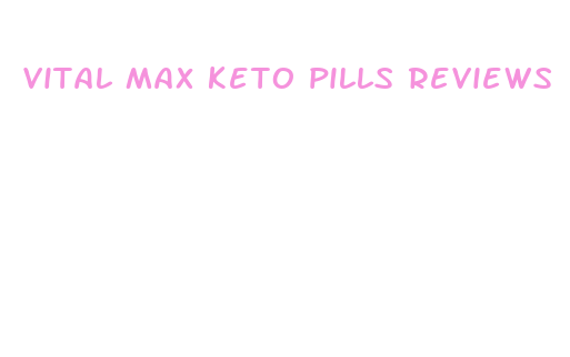 vital max keto pills reviews