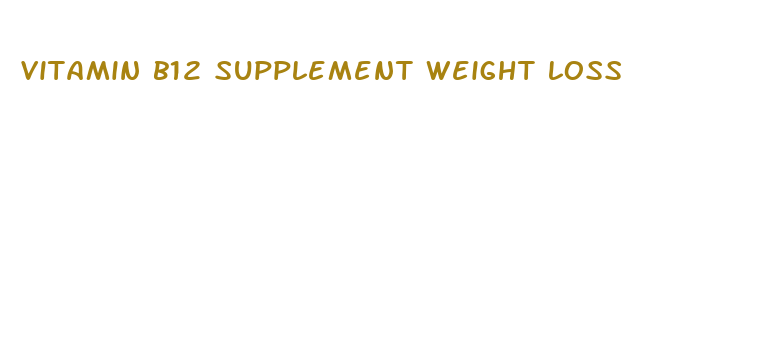 vitamin b12 supplement weight loss