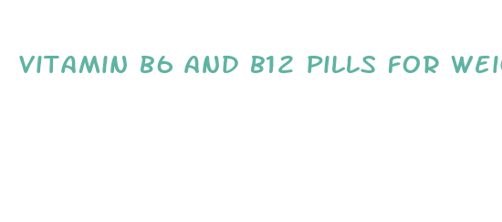 vitamin b6 and b12 pills for weight loss