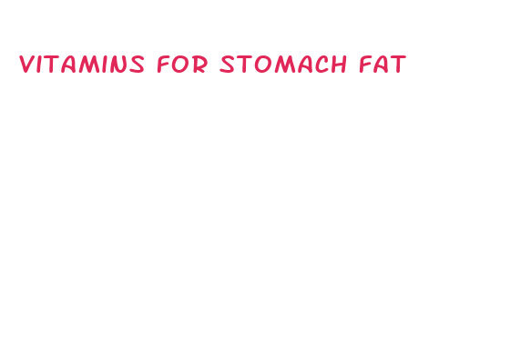 vitamins for stomach fat