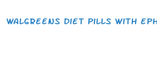 walgreens diet pills with ephedra